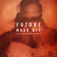 Future - Mask Off (Tha Boogie Bandit Remix) by Tha Boogie Bandit