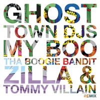 Ghost Town DJ's - My Boo (Tha Boogie Bandit, JILLA & Tommy Villain Remix) by Tha Boogie Bandit