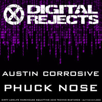 Digital Rejects 002C - Austin Corrosive - Phuck Nose (preview) by System Rejects