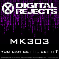 Digital Rejects 002D - MK303 - You Can Get It, Get It? (preview) by System Rejects