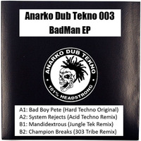"Bad Boy" Pete - BadMan (System Rejects Remix) - [Anarko Dub Tekno 003A2] by OB1