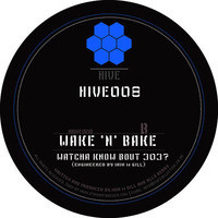 Wake 'N' Bake - Watcha Know Bout 303? - [Hive 008B] by OB1