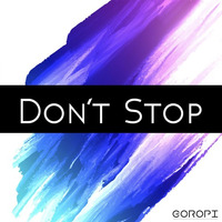 goropi - Don't Stop by goropi