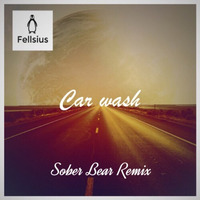 Fellsius-Car Wash (Sober Bear Remix) by zamesu
