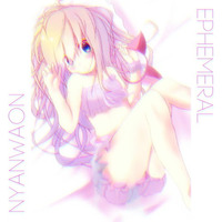 Nyanwaon - Ephemeral【On Bandcamp Now!!】 by Nyanwaon