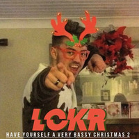 LCKR - Have Yourself a Very Bassy Christmas II [Free Download] by LCKR
