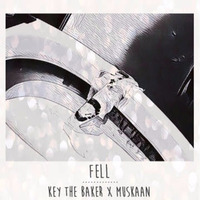 Key, The Baker ft Muskaan - Fell(prod. by Ill instrumentals) by Key,The Baker
