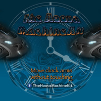 The Hoova MachineKit - Move clock arms without touching Techno Mix by Digital Dream