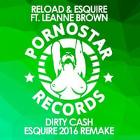 RELOAD & eSQUIRE Feat. Leanne Brown - Dirty Cash (eSQUIRE 2016 Remake) OUT NOW by eSQUIRE