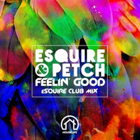 eSQUIRE & PETCH - Feelin Good (eSQUIRE Club Mix) - OUT NOW by eSQUIRE