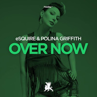 eSQUIRE & Polina Griffith – Over Now 2015 & Darone Remix - Beatport Chart 34 by eSQUIRE