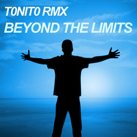 Beyond The Limits (Original Mix) by T0NIT0 RMX