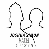 Paradise (Mitch Advent Remix) - Joshua Simon by Mitch Advent Goh