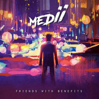 Friends With Benefits by Medii