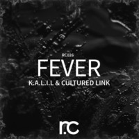 K.A.L.I.L. & Cultured Link - Fever (Original Mix) - RECOVERY COLLECTIVE REC by KALIL