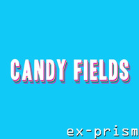 Candy Fields by ex-Prism