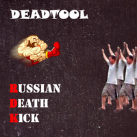 R.D.K. (Russian Death Kick) [WIP Loop] by DEADTOOL