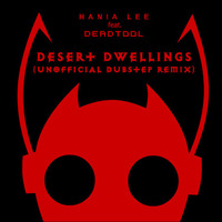 Hania Lee - Desert Dwellings (deadtool's Dubstep Remix) [WIP] by DEADTOOL