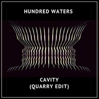 Hundred Waters - Cavity (QUARRY Edit) [FREE DOWNLOAD] by QUARRY