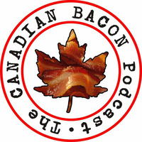 Episode 01 (And We're Back...For the First Time) by The Canadian Bacon Podcast
