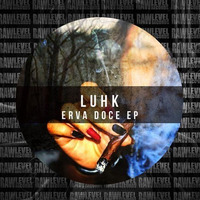 Luhk - Os Efeitos da Erva Doce [Raw Level Records] by Lacroixx