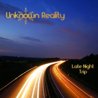 Unknown Reality - Late Night Trip by Braincell / Solar Spectrum / Unknown Reality