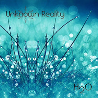 Unknown Reality - H2O by Braincell / Solar Spectrum / Unknown Reality