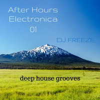 After Hours Electronica 01 \ mixed by Freeze by deep Audio groove