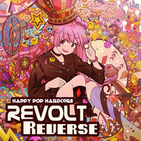 Happy POP Hardcore REVOLT REVERSE (MUZZ 062) / X-Fade / 【Release at 2016 APOLLO A-05 テ-077】【頒布終了】 by Takahiro Aoki a.k.a Vanity