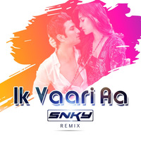 Ik Vaari Aa (Raabta) - DJ SNKY [Club Mix] by DJ SNKY