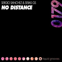Sergio Sánchez & Seba Gs -No Distance (Original Mix) by Sergio Sánchez (Official)