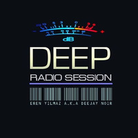 Deep Radio Session 2K17  by Eren Yılmaz a.k.a Deejay Noir by Eren Yılmaz a.k.a Deejay Noir