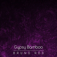Gypsy Bamboo Original Mix[teaser] by Bruno Rod