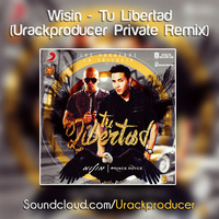Wisin ft. Prince Royce - Tu Libertad [Urackproducer Private Remix 2017] by Urackproducer