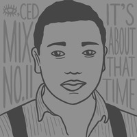 I, Ced Mix #11: It's About That Time by I, CED