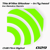 CMD29 THe WHite SHadow - In My Head (Original Mix) by ChilliMintMusic