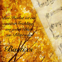 Bastixs - Der Herbst Ist ein Zweiter Frühling, wo jedes Blatt zur Blüte wird (10/2015) by Bastixs