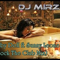 Baby Doll ft Sunny Leone (Rock The Club Mix) by Dj Mirza
