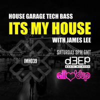 ITS MY HOUSE ON D3EP RADIO NETWORK (IMH039) by James Lee