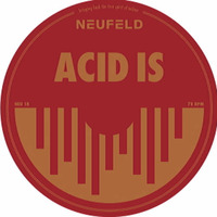 Clemens Neufeld - Acid Is (Paul Birken Remix) NEUFELD 01 by Clemens Neufeld