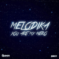 Melodika - You Are My Hero (Original Mix) OUT NOW !!! by Melodika