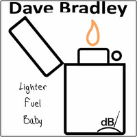 Lighter Fuel Baby by Dave Bradley