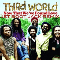 Third World - Now That We've Found Love (Jet Boot Jack Remix) FREE DOWNLOAD! by Jet Boot Jack