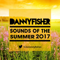 Sounds Of The Summer 2017 by Danny Fisher