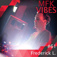 MFK Vibes #61 Frederick L.  // 18.08.2017 by Musikalische Feinkost
