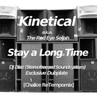 Kinetical - Stay a Long Time (DJ Diaz Dubplate)[Chalice ReTempomix] by DJ Diaz