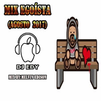 MIX EGOISTA (AGOSTO 2017)-DJ EDY by DJ EDY
