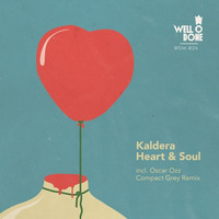 Kaldera - Heart & Soul (Original Mix) (Out on Well Done! Music) by Kaldera
