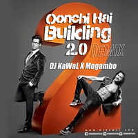 DJ KAWAL X MOGAMBO - OONCHI HAI BUILDING 2.0 ( REMIX) by DJ Kawal