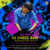 Tu Cheez Badi (Reggaeton Mix) - DJ TNY by Dj TNY